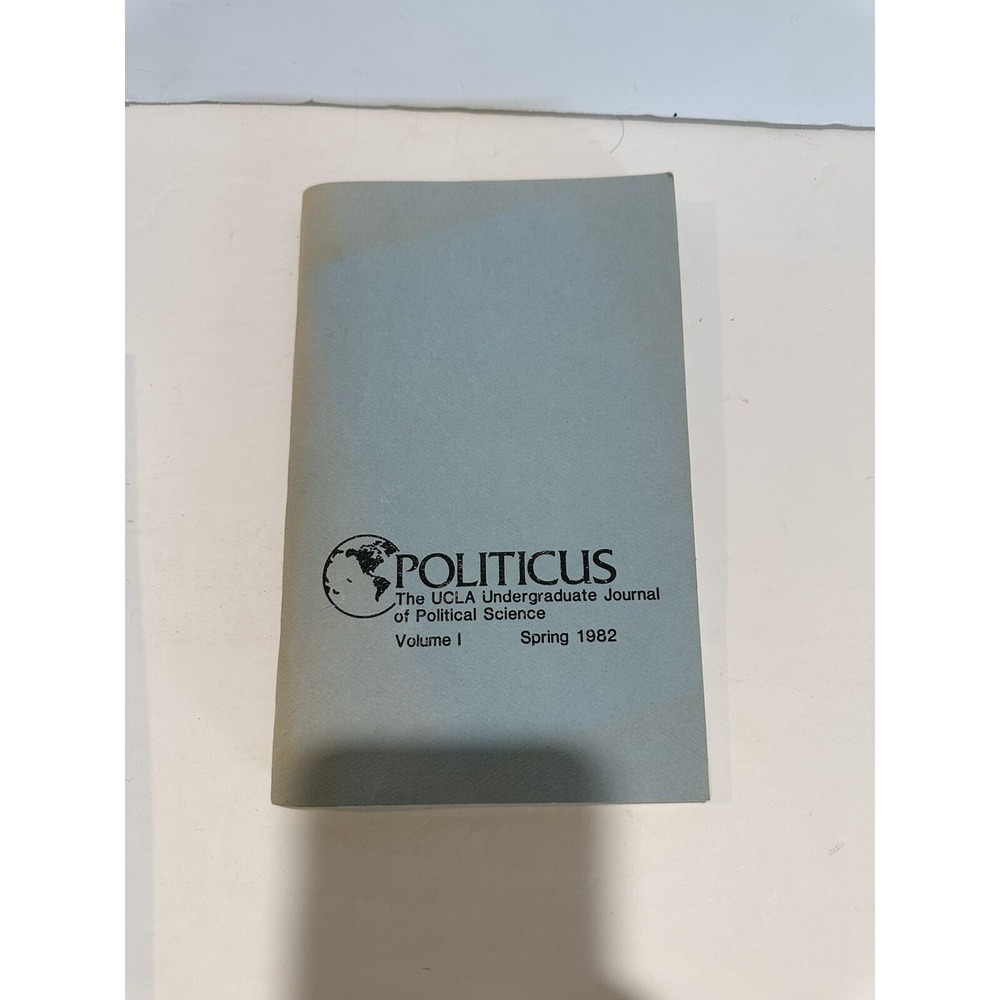 Politicus UCLA undergraduate journal of political science spring 1982 volume 1